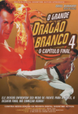 O Grande Dragão Branco 4 - O Capítulo Final